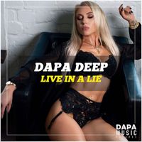 Dapa Deep - Live In A Lie