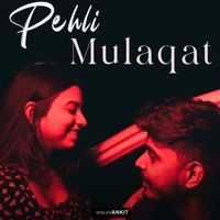 Ankit - Pehli Mulaqat