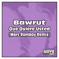 Bawrut - Que Quiere Usted (Marc Romboy Remix)