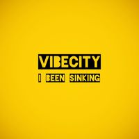VIBECITY - I BEEN SINKING