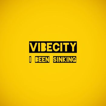 VIBECITY - I BEEN SINKING