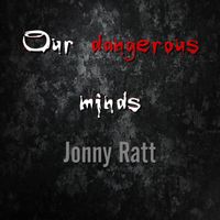 Jonny Ratt And The Neighborhood Dogs - Our Dangerous Minds