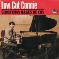 Low Cut Connie - Christmas Makes Me Cry