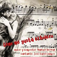 Manuel Bernal - Cómo Me Gusta el Bolero (feat. José Rafael Campos)