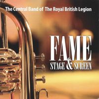 The Central Band Of The Royal British Legion - Fame - Stage & Screen