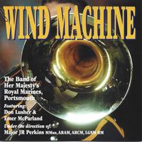 The Band of HM Royal Marines Portsmouth - Wind Machine
