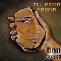 Don Joako - Tu Peor Error