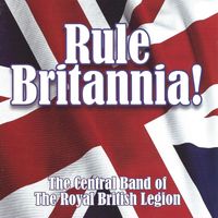 The Central Band Of The Royal British Legion - Rule Britannia!