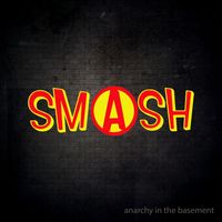 Smash - Anarchy in the basement