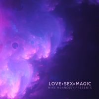 Mike Hennessy - Love+sex=magic