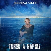 Annalisa Minetti - Torno a Napoli