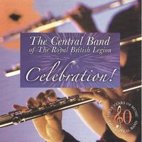 The Central Band Of The Royal British Legion - Celebration