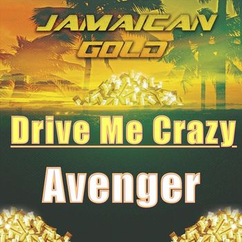 Avenger - Jamaican Gold "Drive Me Crazy"
