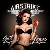 Airstrike - Get My Love