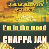 Chappa Jan - Jamaican Gold "I'm in the Mood"