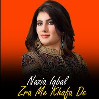 Nazia Iqbal - Zra Me Khafa De