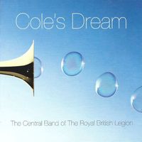 The Central Band Of The Royal British Legion - Cole's Dream