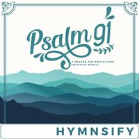 Hymnsify - Psalm 91 Song: A Powerful Prayer for Protection and Strength (Worship Music)