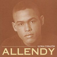 Allendy - Llora Corazón