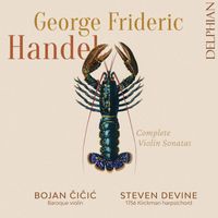 Bojan Čičić & Steven Devine - Handel: Complete Violin Sonatas