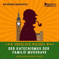 Sherlock Holmes - Der Katechismus der Familie Musgrave (Sherlock Holmes)