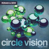 Ronan & Dew - Circle Vision (Ronan Remix)