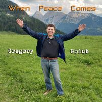 Gregory Golub - When Peace Comes