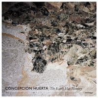 Concepción Huerta - The Earth Has Memory