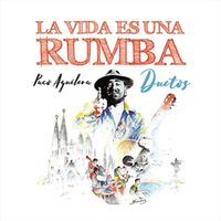 Paco Aguilera - La Vida Es una Rumba (Duetos)