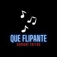 Samuel Torres - Que Flipante