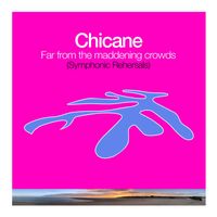 Chicane - Far From The Maddening Crowds (Symphonic Rehearsals)