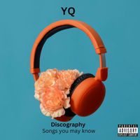 YQ - Discography (Songs You May Know) (Explicit)