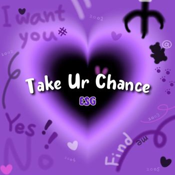 ESG - Take Ur Chance