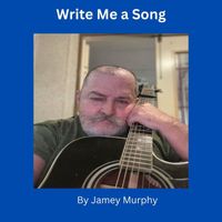 Jamey Murphy - Write Me a Song