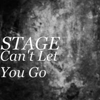 Stage - Can't Let You Go