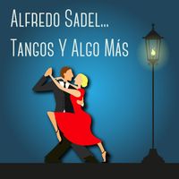 Alfredo Sadel - Alfredo Sadel..Tangos Y Algo Más