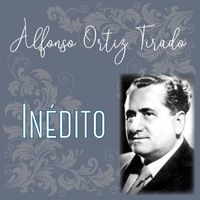 Alfonso Ortiz Tirado - Alfonso Ortíz Tirado Inédito