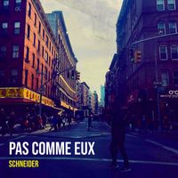 Schneider - Pas Comme Eux (Explicit)
