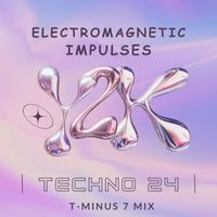 Electromagnetic Impulses - Techno 24 (T-Minus 7 Mix)