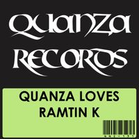 Ramtin K - Quanza Loves Ramtin K