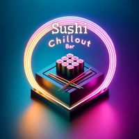 Chillout Sound Festival - Sushi Chillout Bar (Mellow Melodies and Fresh Flavors)