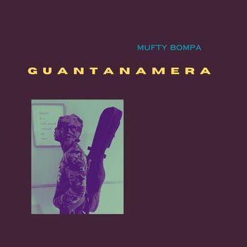 Mufty Bompa - GUANTANAMERA