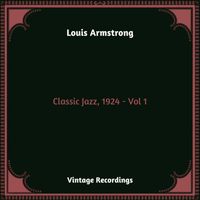 Louis Armstrong - Classic Jazz, 1924 - , Vol. 1 (Hq Remastered 2024)