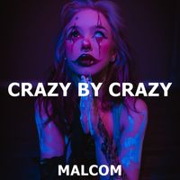 Malcom Beatz - Crazy By Crazy