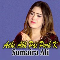Sumaira Ali - Adhi Akh Pai Parh K