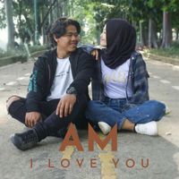 AM - I love you
