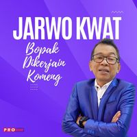 Jarwo Kwat - Bopak Dikerjain Komeng