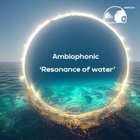 Ambiophonic - Resonance of water