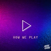 More Kords - How We Play (Explicit)