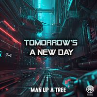 Man Up A Tree - Tomorrow's A New Day